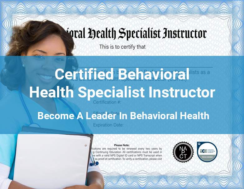 Certified Behavioral Health Specialist Instructor (CBHSI) National